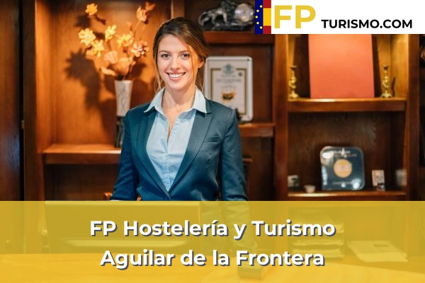 FP Hostelería y Turismo en Córdoba 2 FP Hostelería y Turismo en Aguilar de la Frontera